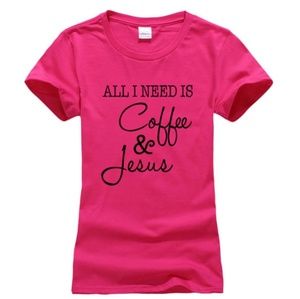 Pink Graphic T-shirt All I Need is Coffee & Jesus